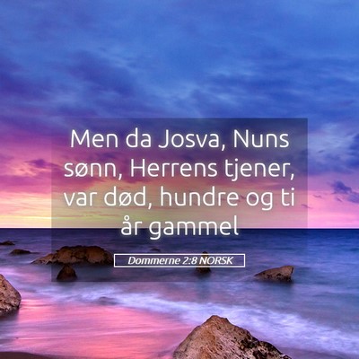 Picture 05 - Dommerne 2:8 NORSK - Men da Josva, Nuns sønn, Herrens tjener, var - Bible Verse Picture
