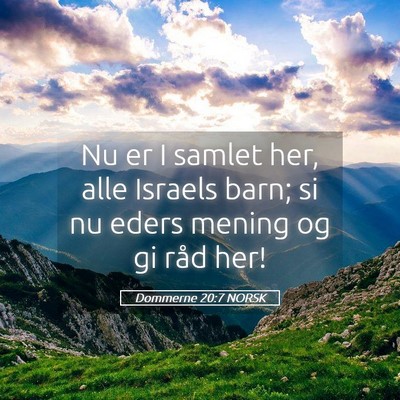 Picture 05 - Dommerne 20:7 NORSK - Nu er I samlet her, alle Israels barn; si nu - Bible Verse Picture