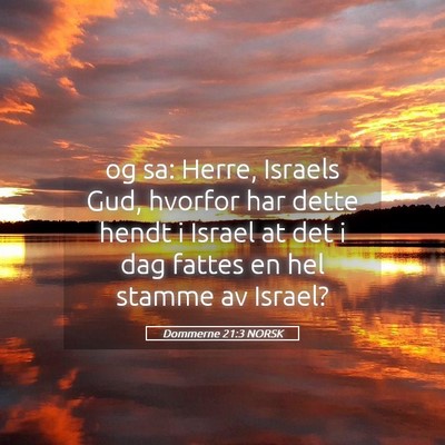 Picture 05 - Dommerne 21:3 NORSK - og sa: Herre, Israels Gud, hvorfor har dette - Bible Verse Picture