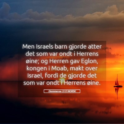Picture 05 - Dommerne 3:12 NORSK - Men Israels barn gjorde atter det som var ondt i - Bible Verse Picture