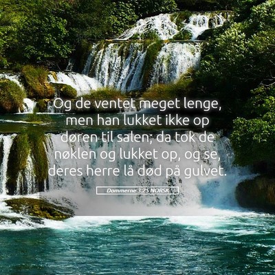 Picture 05 - Dommerne 3:25 NORSK - Og de ventet meget lenge, men han lukket ikke op - Bible Verse Picture