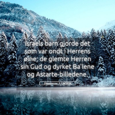 Picture 05 - Dommerne 3:7 NORSK - Israels barn gjorde det som var ondt i Herrens - Bible Verse Picture