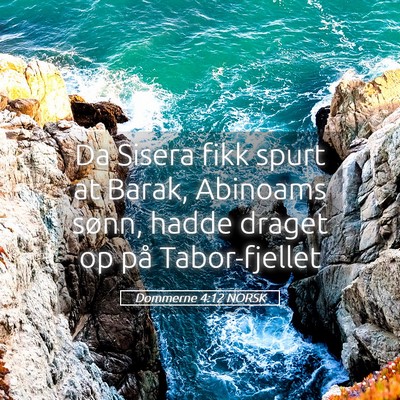 Picture 05 - Dommerne 4:12 NORSK - Da Sisera fikk spurt at Barak, Abinoams sønn, - Bible Verse Picture