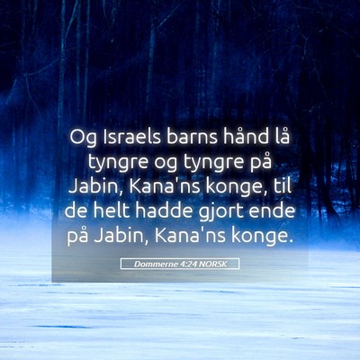 Picture 05 - Dommerne 4:24 NORSK - Og Israels barns hånd lå tyngre og tyngre på - Bible Verse Picture