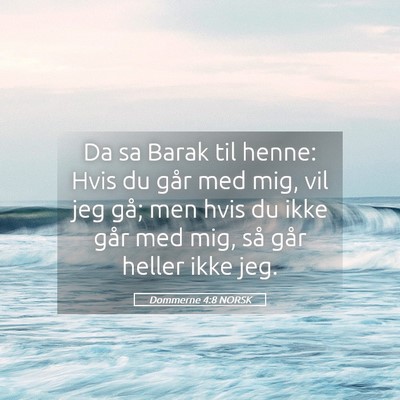 Picture 05 - Dommerne 4:8 NORSK - Da sa Barak til henne: Hvis du går med mig, vil - Bible Verse Picture