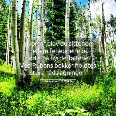 Picture 05 - Dommerne 5:16 NORSK - Hvorfor blev du sittende mellem fehegnene og - Bible Verse Picture