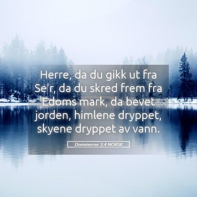 Picture 05 - Dommerne 5:4 NORSK - Herre, da du gikk ut fra Se'r, da du skred frem - Bible Verse Picture