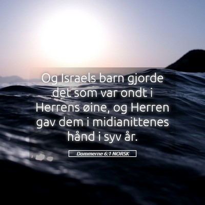 Picture 05 - Dommerne 6:1 NORSK - Og Israels barn gjorde det som var ondt i Herrens - Bible Verse Picture