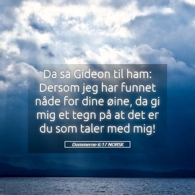 Picture 05 - Dommerne 6:17 NORSK - Da sa Gideon til ham: Dersom jeg har funnet nåde - Bible Verse Picture