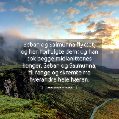 Picture 05 - Dommerne 8:12 NORSK - Sebah og Salmunna flyktet, og han forfulgte dem; - Bible Verse Picture