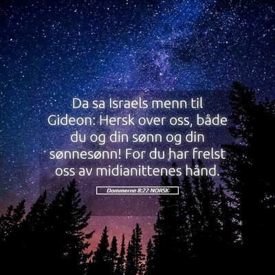 Picture 05 - Dommerne 8:22 NORSK - Da sa Israels menn til Gideon: Hersk over oss, - Bible Verse Picture