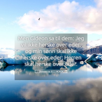 Picture 05 - Dommerne 8:23 NORSK - Men Gideon sa til dem: Jeg vil ikke herske over - Bible Verse Picture