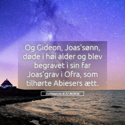 Picture 05 - Dommerne 8:32 NORSK - Og Gideon, Joas'sønn, døde i høi alder og blev - Bible Verse Picture