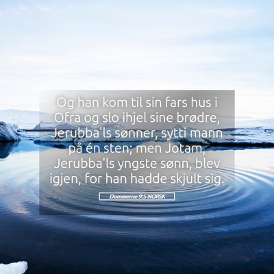 Picture 05 - Dommerne 9:5 NORSK - Og han kom til sin fars hus i Ofra og slo ihjel - Bible Verse Picture