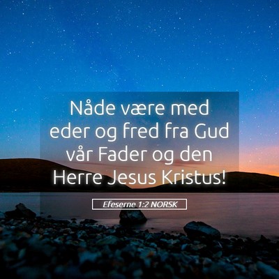 Picture 05 - Efeserne 1:2 NORSK - Nåde være med eder og fred fra Gud vår Fader - Bible Verse Picture