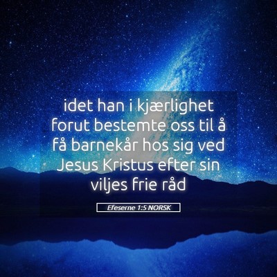 Picture 05 - Efeserne 1:5 NORSK - idet han i kjærlighet forut bestemte oss til å - Bible Verse Picture
