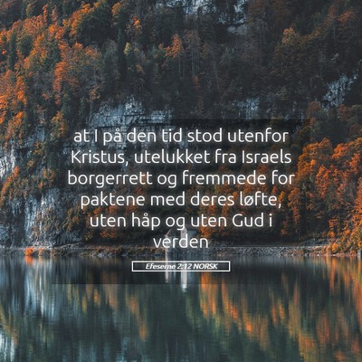 Picture 05 - Efeserne 2:12 NORSK - at I på den tid stod utenfor Kristus, utelukket - Bible Verse Picture