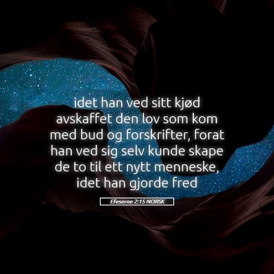 Picture 05 - Efeserne 2:15 NORSK - idet han ved sitt kjød avskaffet den lov som kom - Bible Verse Picture