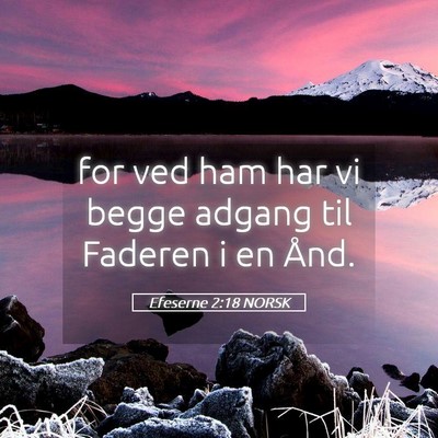 Picture 05 - Efeserne 2:18 NORSK - for ved ham har vi begge adgang til Faderen i en - Bible Verse Picture