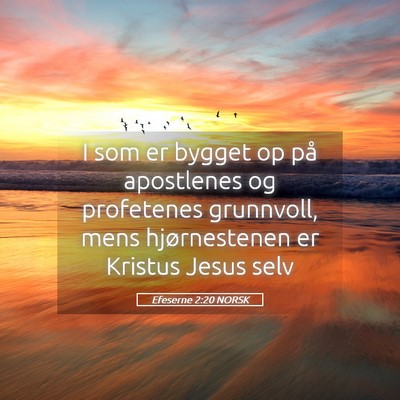 Picture 05 - Efeserne 2:20 NORSK - I som er bygget op på apostlenes og profetenes - Bible Verse Picture