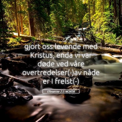 Picture 05 - Efeserne 2:5 NORSK - gjort oss levende med Kristus, enda vi var døde - Bible Verse Picture