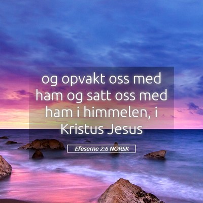 Picture 05 - Efeserne 2:6 NORSK - og opvakt oss med ham og satt oss med ham i - Bible Verse Picture