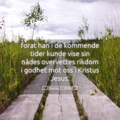 Picture 05 - Efeserne 2:7 NORSK - forat han i de kommende tider kunde vise sin - Bible Verse Picture