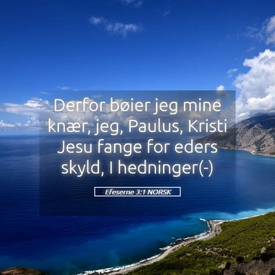 Picture 05 - Efeserne 3:1 NORSK - Derfor bøier jeg mine knær, jeg, Paulus, Kristi - Bible Verse Picture
