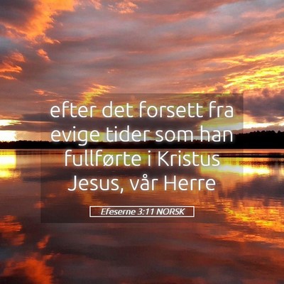 Picture 05 - Efeserne 3:11 NORSK - efter det forsett fra evige tider som han - Bible Verse Picture