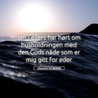 Picture 05 - Efeserne 3:2 NORSK - om I ellers har hørt om husholdningen med den - Bible Verse Picture
