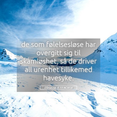 Picture 05 - Efeserne 4:19 NORSK - de som følelsesløse har overgitt sig til - Bible Verse Picture