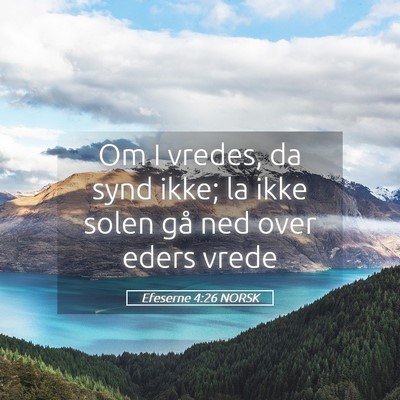 Picture 05 - Efeserne 4:26 NORSK - Om I vredes, da synd ikke; la ikke solen gå ned - Bible Verse Picture