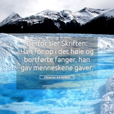 Picture 05 - Efeserne 4:8 NORSK - Derfor sier Skriften: Han fór op i det høie og - Bible Verse Picture
