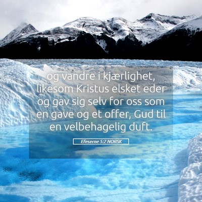 Picture 05 - Efeserne 5:2 NORSK - og vandre i kjærlighet, likesom Kristus elsket - Bible Verse Picture