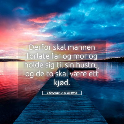Picture 05 - Efeserne 5:31 NORSK - Derfor skal mannen forlate far og mor og holde - Bible Verse Picture