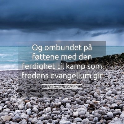 Picture 05 - Efeserne 6:15 NORSK - Og ombundet på føttene med den ferdighet til - Bible Verse Picture
