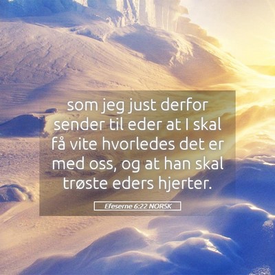 Picture 05 - Efeserne 6:22 NORSK - som jeg just derfor sender til eder at I skal få - Bible Verse Picture