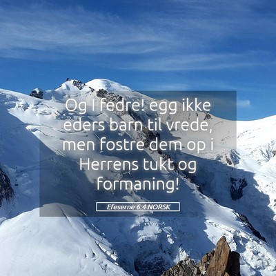 Picture 05 - Efeserne 6:4 NORSK - Og I fedre! egg ikke eders barn til vrede, men - Bible Verse Picture