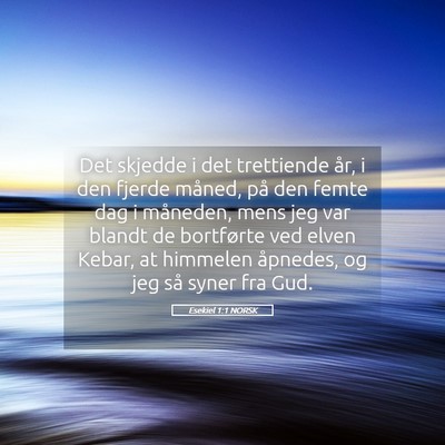 Picture 05 - Esekiel 1:1 NORSK - Det skjedde i det trettiende år, i den fjerde - Bible Verse Picture