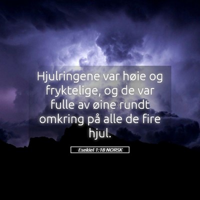 Picture 05 - Esekiel 1:18 NORSK - Hjulringene var høie og fryktelige, og de var - Bible Verse Picture