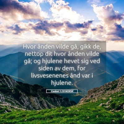 Picture 05 - Esekiel 1:20 NORSK - Hvor ånden vilde gå, gikk de, nettop dit hvor - Bible Verse Picture
