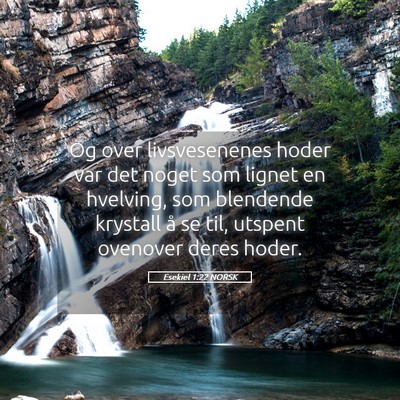 Picture 05 - Esekiel 1:22 NORSK - Og over livsvesenenes hoder var det noget som - Bible Verse Picture