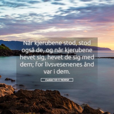 Picture 05 - Esekiel 10:17 NORSK - Når kjerubene stod, stod også de, og når - Bible Verse Picture