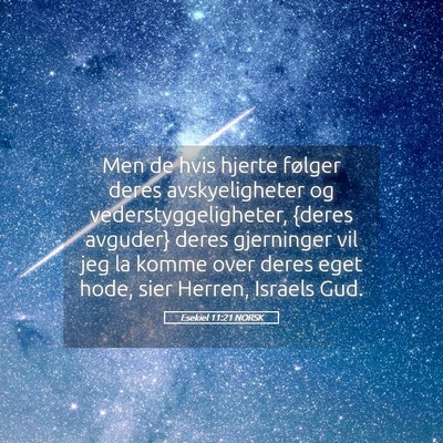 Picture 05 - Esekiel 11:21 NORSK - Men de hvis hjerte følger deres avskyeligheter - Bible Verse Picture