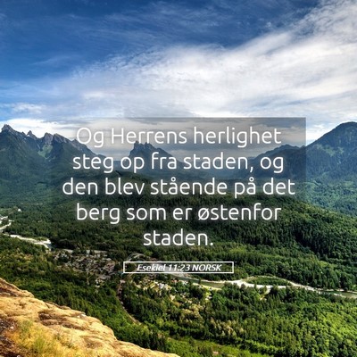 Picture 05 - Esekiel 11:23 NORSK - Og Herrens herlighet steg op fra staden, og den - Bible Verse Picture