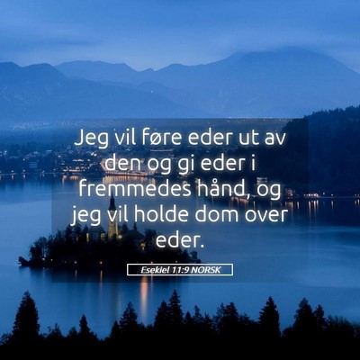 Picture 05 - Esekiel 11:9 NORSK - Jeg vil føre eder ut av den og gi eder i - Bible Verse Picture