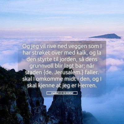 Picture 05 - Esekiel 13:14 NORSK - Og jeg vil rive ned veggen som I har strøket - Bible Verse Picture