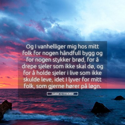 Picture 05 - Esekiel 13:19 NORSK - Og I vanhelliger mig hos mitt folk for nogen - Bible Verse Picture