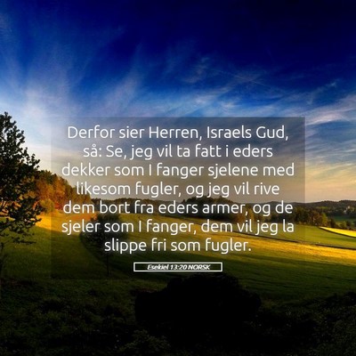 Picture 05 - Esekiel 13:20 NORSK - Derfor sier Herren, Israels Gud, så: Se, jeg vil - Bible Verse Picture