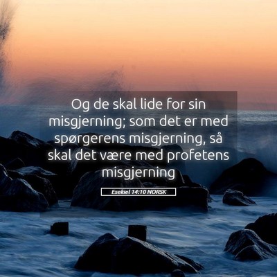 Picture 05 - Esekiel 14:10 NORSK - Og de skal lide for sin misgjerning; som det er - Bible Verse Picture